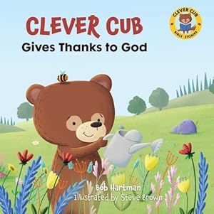 Seller image for Clever Cub Gives Thanks to God (Clever Cub Bible Stories) by Hartman, Bob [Paperback ] for sale by booksXpress