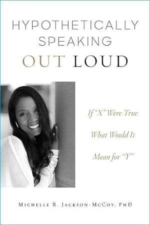 Bild des Verkufers fr Hypothetically Speaking Out Loud by Jackson-McCoy Ph.D., Michelle R. [Paperback ] zum Verkauf von booksXpress