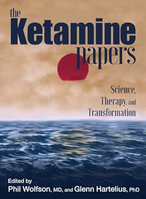 Immagine del venditore per The Ketamine Papers: Science, Therapy, and Transformation by Wolfson M.D., Phil, Hartelius Ph.D., Glenn [Paperback ] venduto da booksXpress