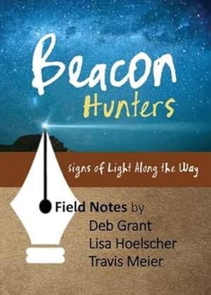 Seller image for Beacon Hunters: Signs of Light Along the Way by Grant, Deb, Hoelscher, Lisa, Meier, Travis [Paperback ] for sale by booksXpress