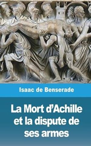 Immagine del venditore per La Mort d'Achille et la dispute de ses armes (French Edition) by Benserade, Isaac De [Paperback ] venduto da booksXpress
