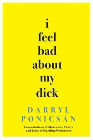 Imagen del vendedor de I Feel Bad About My Dick by Ponics¡n, Darryl [Paperback ] a la venta por booksXpress