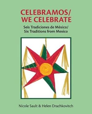 Seller image for Celebramos/We Celebrate: Seis Tradiciones de M ©xico/Six Traditions from Mexico by Sault, Nicole, Drachkovitch, Helen [Paperback ] for sale by booksXpress