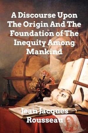 Bild des Verkufers fr A Discourse Upon The Origin And The Foundation Of The Inequality Among Mankind by Rousseau, Jean Jacques [Paperback ] zum Verkauf von booksXpress