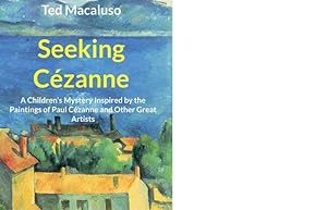 Seller image for Seeking C ©zanne: A children's mystery inspired by Paul C ©zanne and other artists by Macaluso, Ted [Paperback ] for sale by booksXpress