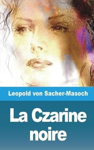 Image du vendeur pour La Czarine noire et autres contes sur la flagellation (French Edition) by Sacher-Masoch, Leopold Von [Paperback ] mis en vente par booksXpress