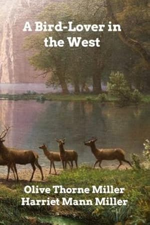 Bild des Verkufers fr A Bird-Lover in the West by Miller, Olive Thorne [Paperback ] zum Verkauf von booksXpress