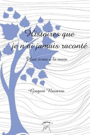 Seller image for Histoires que je n'ai jamais racont ©: Huit  ©crits    la main (French Edition) by Navarro, Gregori [Paperback ] for sale by booksXpress