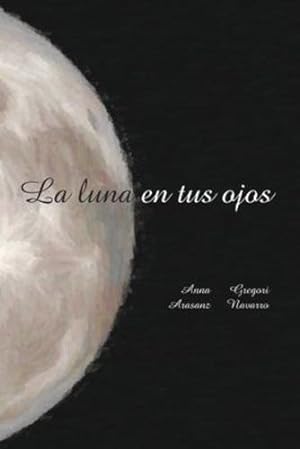 Seller image for La luna en tus ojos (Spanish Edition) by Navarro, Gregori [Paperback ] for sale by booksXpress