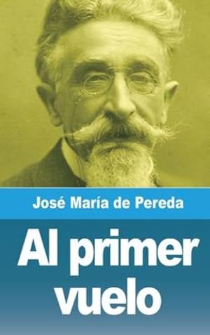Seller image for Al primer vuelo (Spanish Edition) by Pereda, Jos © Mar ­a de [Paperback ] for sale by booksXpress