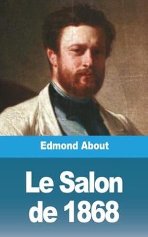 Bild des Verkufers fr Le Salon de 1868 (French Edition) by About, Edmond [Paperback ] zum Verkauf von booksXpress