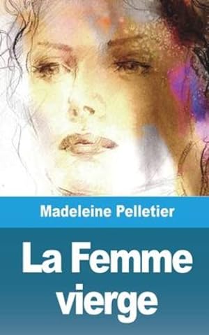 Seller image for La Femme vierge (French Edition) by Pelletier, Madeleine [Paperback ] for sale by booksXpress