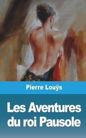 Seller image for Les Aventures du roi Pausole (French Edition) by Lou&#255;s, Pierre [Paperback ] for sale by booksXpress