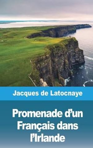 Bild des Verkufers fr Promenade d'un Fran §ais dans l'Irlande (French Edition) by Latocnaye, Jacques De [Paperback ] zum Verkauf von booksXpress