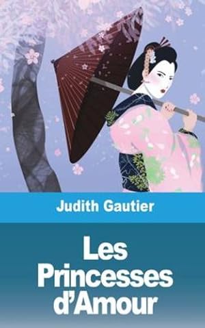 Image du vendeur pour Les Princesses d'Amour (French Edition) by Gautier, Judith [Paperback ] mis en vente par booksXpress