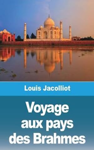 Imagen del vendedor de Voyage aux pays des Brahmes (French Edition) by Jacolliot, Louis [Paperback ] a la venta por booksXpress