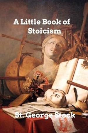 Immagine del venditore per A Little Book of Stoicism by Stock, St George [Paperback ] venduto da booksXpress