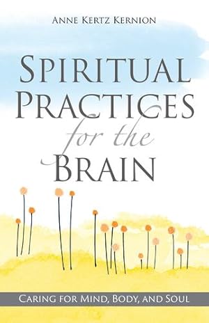 Seller image for Spiritual Practices for the Brain: Caring for Mind, Body, and Soul by Kertz Kernion, Anne [Paperback ] for sale by booksXpress