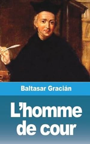 Image du vendeur pour L'homme de cour (French Edition) by Graci ¡n, Baltasar [Paperback ] mis en vente par booksXpress