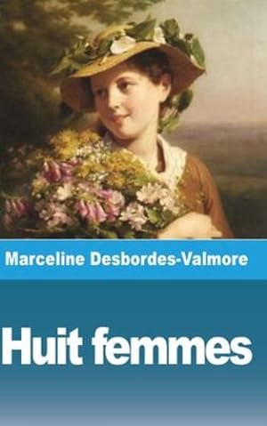 Image du vendeur pour Huit femmes (French Edition) by Desbordes-Valmore, Marceline [Paperback ] mis en vente par booksXpress