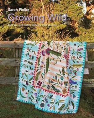 Image du vendeur pour Growing Wild Quilt Pattern and instructional videos by Fielke, Sarah [Paperback ] mis en vente par booksXpress