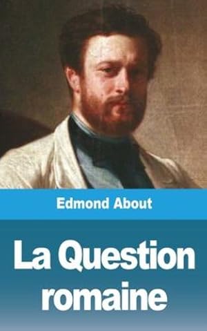 Image du vendeur pour La Question romaine (French Edition) by About, Edmond [Paperback ] mis en vente par booksXpress