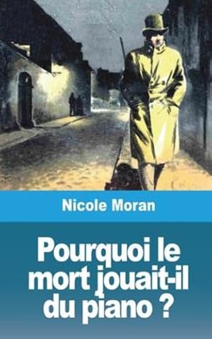 Image du vendeur pour Pourquoi le mort jouait-il du piano ? (French Edition) by Moran, Nicole [Paperback ] mis en vente par booksXpress