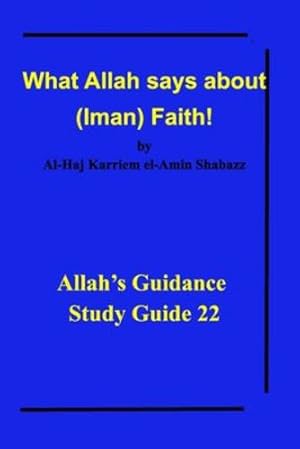 Immagine del venditore per What Allah says about (Iman) Faith! by Shabazz, Al-Haj Karriem El-Amin [Paperback ] venduto da booksXpress