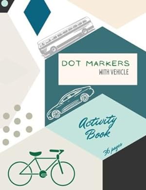 Immagine del venditore per Vehicle Dot Markers Activity Book: Cars, Trucks and Vehicles Dot Markers Activity Book For Kids: A dot Art Coloring Book for ToddlersCarsTrucksVehiclesages 4-8 by Store, Ananda [Paperback ] venduto da booksXpress