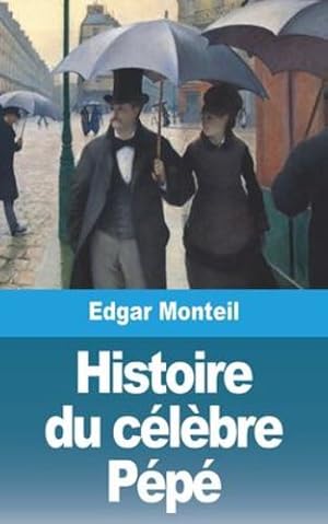 Image du vendeur pour Histoire du c ©l ¨bre P ©p © (French Edition) by Monteil, Edgar [Paperback ] mis en vente par booksXpress