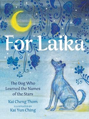 Image du vendeur pour For Laika : The Dog Who Learned the Names of the Stars mis en vente par GreatBookPrices