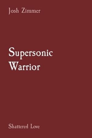 Immagine del venditore per Supersonic Warrior: Shattered Love (Great Power) by Zimmer, Josh [Paperback ] venduto da booksXpress