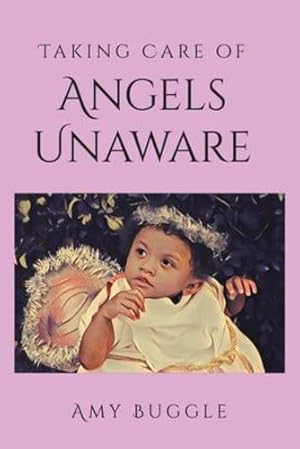 Immagine del venditore per Taking Care of Angels Unaware by Buggle, Amy [Paperback ] venduto da booksXpress