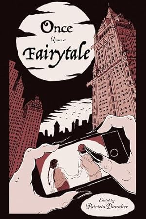 Seller image for Once Upon A Fairytale: Modern Retellings of Classic Fairytales (2) (Harvardwood Anthologies) by Danaher, Patricia [Paperback ] for sale by booksXpress