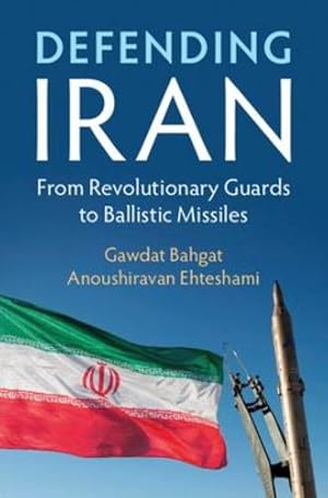 Seller image for Defending Iran: From Revolutionary Guards to Ballistic Missiles by Bahgat, Gawdat, Ehteshami, Anoushiravan [Hardcover ] for sale by booksXpress