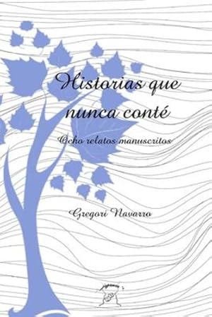 Seller image for Historias que nunca cont ©: Ocho relatos manuscritos (Spanish Edition) by Navarro, Gregori [Paperback ] for sale by booksXpress