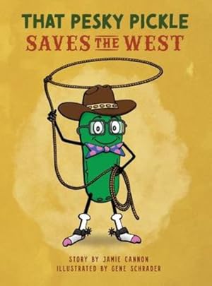 Seller image for That Pesky Pickle Saves the West by Cannon, Jamie [Hardcover ] for sale by booksXpress