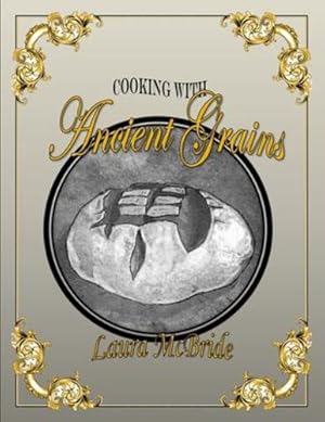 Imagen del vendedor de Cooking with Ancient Grains by Blake McBride, Laura J [Paperback ] a la venta por booksXpress