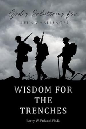 Seller image for Wisdom for the Trenches: God's Solutions for Life's Challenges by Poland PH D, Larry W [Paperback ] for sale by booksXpress