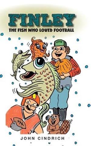 Bild des Verkufers fr Finley the Fish Who Loved Football by Cindrich, John [Hardcover ] zum Verkauf von booksXpress