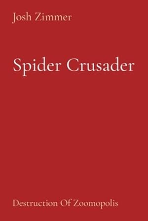 Immagine del venditore per Spider Crusader: Destruction Of Zoomopolis by Zimmer, Josh [Paperback ] venduto da booksXpress