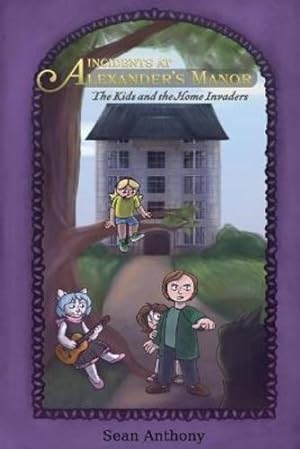 Seller image for Incidents at Alexander's Manor: The Kids and the Home Invaders by Anthony, Sean [Paperback ] for sale by booksXpress