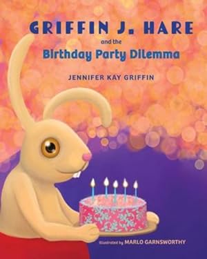 Seller image for Griffin J. Hare and the Birthday Party Dilemma by Griffin, Jennifer K [Paperback ] for sale by booksXpress
