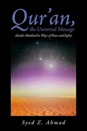 Seller image for Qur'an, the Universal Message Guides Mankind to Ways of Peace and Safety by Ahmad, Syed Z [Paperback ] for sale by booksXpress