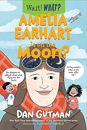 Imagen del vendedor de Amelia Earhart Is on the Moon? (Wait! What?) by Gutman, Dan [Hardcover ] a la venta por booksXpress