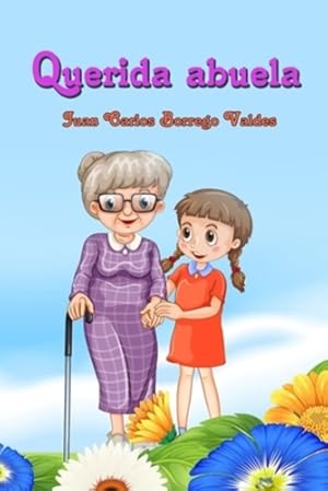 Seller image for Querida abuela (Spanish Edition) by Valdes, Juan Carlos Borrego [Paperback ] for sale by booksXpress