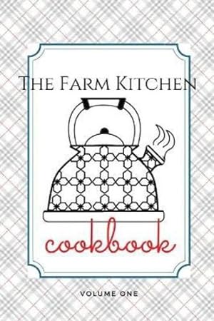Seller image for The Farm Kitchen, volume one by Schulz, Melanie [Hardcover ] for sale by booksXpress