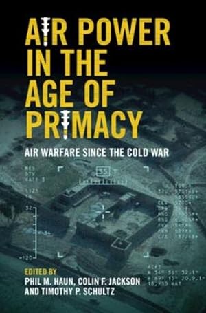 Bild des Verkufers fr Air Power in the Age of Primacy: Air Warfare since the Cold War [Hardcover ] zum Verkauf von booksXpress