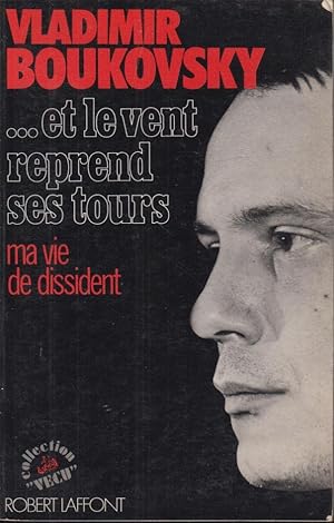 Seller image for Et le vent reprend ses tours : ma vie de dissident for sale by PRISCA