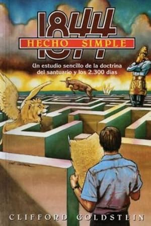 Immagine del venditore per 1844 Hecho Simple: (La Doctrina del Santuario y los 2300 D ­as, Porciones de Daniel y Apocalipsis Hecho Simple) (Libros Adventistas Olvidados) (Spanish Edition) by Goldstein, Clifford [Paperback ] venduto da booksXpress